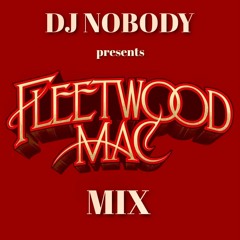 DJ NOBODY presents FLEETWOOD MAC MIX