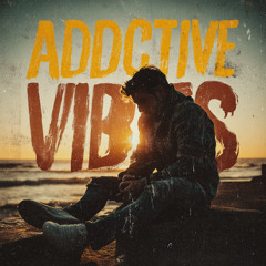 ADDICTIVE_VIBES