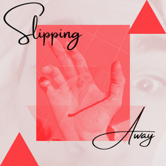 Slipping Away