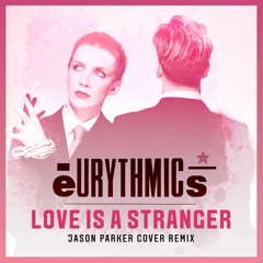 Eurythmics - Love Is A Stranger (Jason Parker Cover Remix) FREE DL