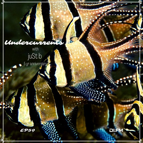 juSt b ▪️ Undercurrents 5yrs || EP59 ▪️ May 20 '22