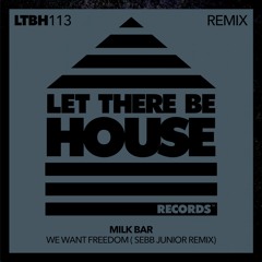 Milk Bar - We Want Freedom (Sebb Junior Remix) **OUT NOW**