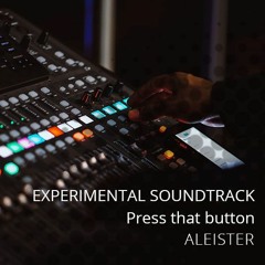Press that button - Experimental Soundtrack