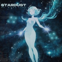 Proxys Ft. Dizzy Lvnd - Stardust (FREE DOWNLOAD)