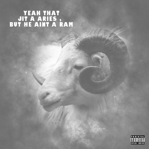 Stream YEAH THAT JIT A ARIES, BUT HE AIN'T A RAM by ANTIONIA | Listen  online for free on SoundCloud