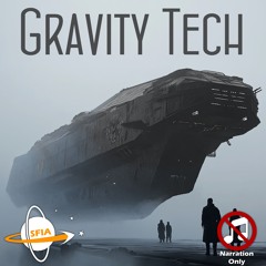 Gravity Tech: The Power To  Reshape Our Civilization... And The Cosmos Themselves (Narration Only)