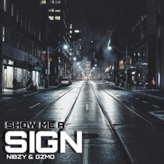 Nibzy & GZMO - Show Me a Sign