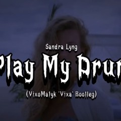 Sandra Lyng - Play My Drum (VixoMatyk 'Vixa' Bootleg)