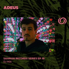 ADEUS | Sahman Records Series EP. 18 | 15/08/2024