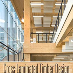 [Access] KINDLE 💝 Cross-Laminated Timber Design: Structural Properties, Standards, a