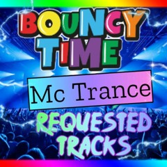 BOUNCY TIME - MC TRANCE REQUSTED TRACKS ( tracklist in info )