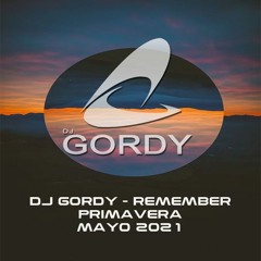 DJ GORDY - PRIMAVERA - REMEMBER - MAYO 2021