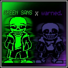 [Green Sans x warned.]