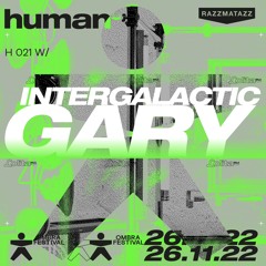 H 021 w/ Intergalactic Gary @ Human Club [Ombra Festival] (26.11.2022)