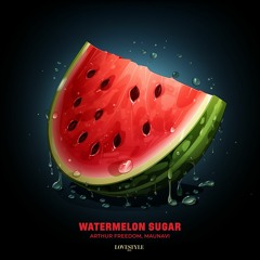 Arthur Freedom, Maunavi - Watermelon Sugar [Cover Of Harry Styles]