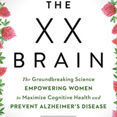 download KINDLE 📕 The XX Brain: The Groundbreaking Science Empowering Women to Maxim
