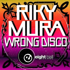 Wrong Disco WRITTEN AND PRODUCED BY RIKY MURA