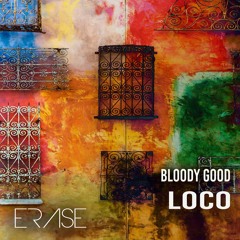 Bloody Good:  'Loco'