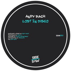 PREMIERE: Andy Bach - Lost In Disco [See-Saw]