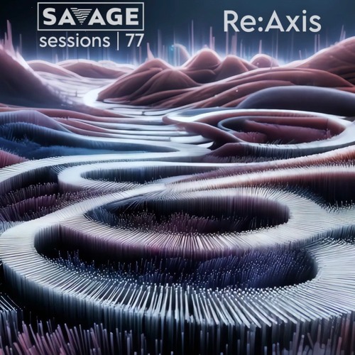 Savage Sessions 6th Anniversary | 77 | Re:Axis [Portugal]