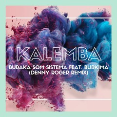 Kalemba (Wegue Wegue) - Buraka Som Sistema Feat Burkima (Denny Roger Remix)