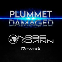 Plummet - Damaged (Arbe & Dann Rework) [FREE DL]