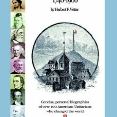 GET PDF EBOOK EPUB KINDLE Notable American Unitarians 1740-1900 by  Herbert F. Vetter 📫