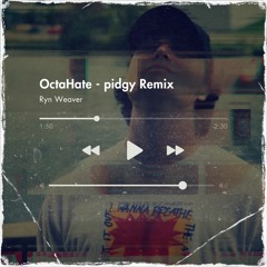 OctaHate - pidgy Remix