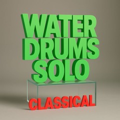 Water Drums Solo (Hyper Classical reload)