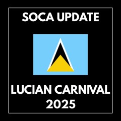 Soca Update - LUCIAN CARNIVAL 2025
