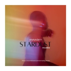 Annasky - Stardust (VocalMix)