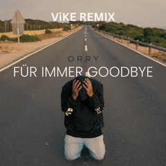 ORRY - Für immer Goodbye (ViKE Remix)