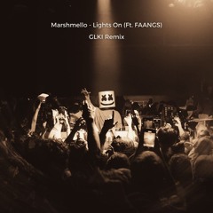 Marshmello – Lights On (feat. FAANGS) [GLKI Remix]