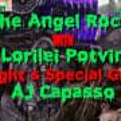 The Angel Rock With Lorilei Potvin & Guest AJ Capasso