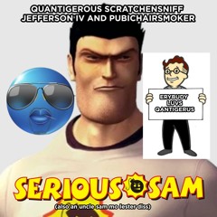 Serious Sam (also an uncle sam mo lester diss) ft. Quantigerous Scratchensniff Jefferson IV
