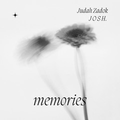 memories - J O S H. x Judah Zadok