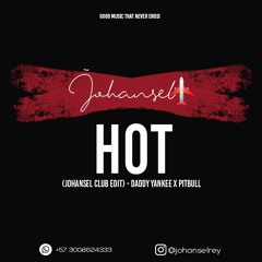 Hot (Johansel Club Edit) - Daddy Yankee X Pitbull - 130 bpm