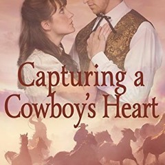 [READ] EBOOK EPUB KINDLE PDF Capturing a Cowboy's Heart: A Historical Western Romance Book by  Auror