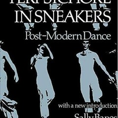 ❤️ Download Terpsichore in Sneakers: Post-Modern Dance (Wesleyan Paperback) by  Sally Banes