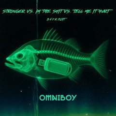 Stronger Vs. Im the Shit Vs. Tell me it hurt[B.V.F.R Edit][Prod.OmniBoy]