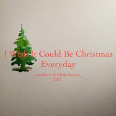 I WIsh It Could Be Christmas Everyday