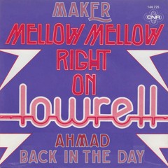 Ahmad & Lowrell - Back in the Mello Days (Maker Remix)
