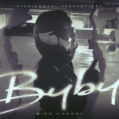 KIDD KAWAKI - BYBY