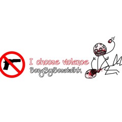 I Choose violence