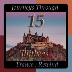 Journeys Through Trance Rewind 15 : Illitheas
