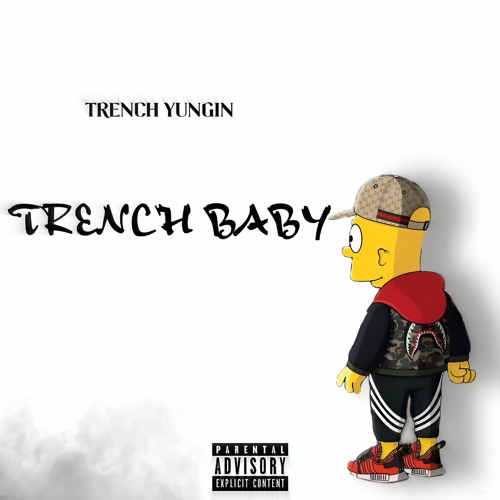 Stream Trench Yungin - Trench Baby [Official Audio] by Trench Yungin ...