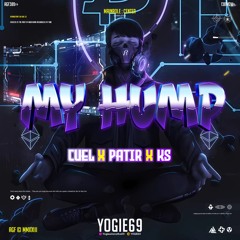MY HUMPS - YOGIE69 ( CUEL X FATIR x KS ) #$UPDUPEXP