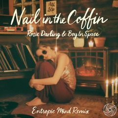 Rosie Darling & Boy In Space - Nail In The Coffin (Entropic Mind Remix)
