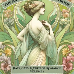 The Art Nouveau Coloring Book: Hats, Cats, & Vintage Romance Volume 1