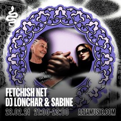 Fetchish Net w/ DJ Lonchar & Sabine - Aaja Channel 2 - 28 02 24